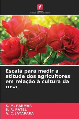 Escala para medir a atitude dos agricultores em relação à cultura da rosa - K M Parmar,S R Patel,A C Jatapara - cover