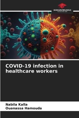 COVID-19 infection in healthcare workers - Nabila Kalla,Ouanassa Hamouda - cover