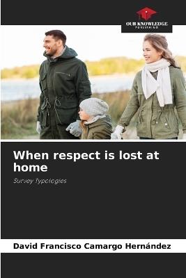 When respect is lost at home - David Francisco Camargo Hernández - cover