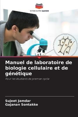 Manuel de laboratoire de biologie cellulaire et de génétique - Sujeet Jamdar,Gajanan Sontakke - cover