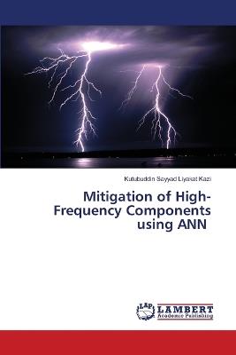 Mitigation of High-Frequency Components using ANN - Kutubuddin Sayyad Liyakat Kazi - cover