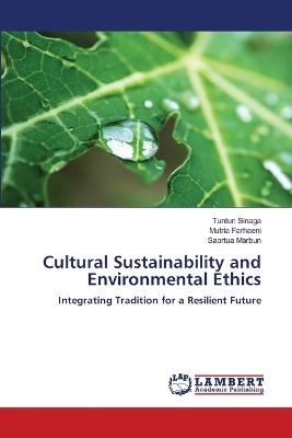 Cultural Sustainability and Environmental Ethics - Tuntun Sinaga,Mutria Farhaeni,Saortua Marbun - cover