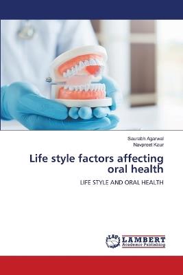 Life style factors affecting oral health - Saurabh Agarwal,Navpreet Kaur - cover
