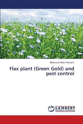 Flax plant (Green Gold) and pest control - Mohamed Abdel-Raheem - cover