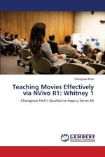 Teaching Movies Effectively via NVivo R1: Whitney 1