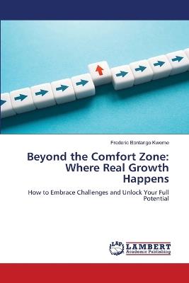 Beyond the Comfort Zone: Where Real Growth Happens - Frederic Bontango Kweme - cover
