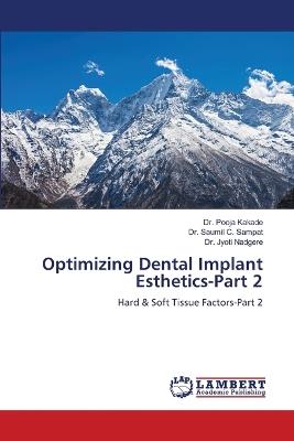 Optimizing Dental Implant Esthetics-Part 2 - Pooja Kakade,Saumil C Sampat,Jyoti Nadgere - cover