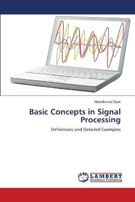 Basic Concepts in Signal Processing - Abdelhamid Djari - cover