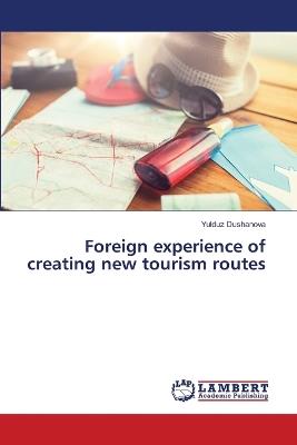 Foreign experience of creating new tourism routes - Yulduz Dushanova - cover