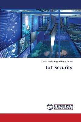 IoT Security - Kutubuddin Sayyad Liyakat Kazi - cover