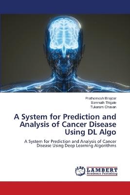 A System for Prediction and Analysis of Cancer Disease Using DL Algo - Prathamesh Birajdar,Somnath Thigale,Tukaram Chavan - cover
