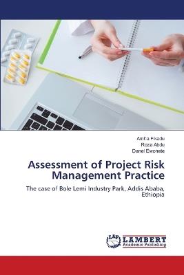 Assessment of Project Risk Management Practice - Amha Fikadu,Roza Abdu,Danel Ewonete - cover