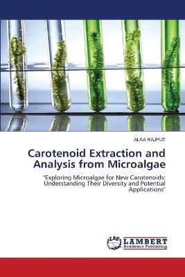 Carotenoid Extraction and Analysis from Microalgae - Alka Rajput - cover