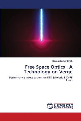 Free Space Optics: A Technology on Verge - Deepak Kumar Singh - cover