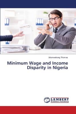 Minimum Wage and Income Disparity in Nigeria - Udemeobong Thomas - cover