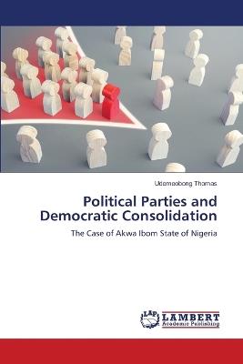 Political Parties and Democratic Consolidation - Udemeobong Thomas - cover