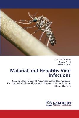 Malarial and Hepatitis Viral Infections - Olarinde Olaniran,Adeniyi Olusi,Ebenezer Dada - cover