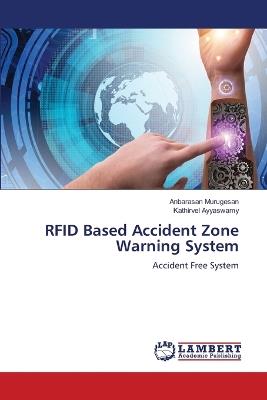 RFID Based Accident Zone Warning System - Anbarasan Murugesan,Kathirvel Ayyaswamy - cover