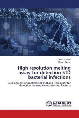 High resolution melting assay for detection STD bacterial infections - Kais Ghaima,Riyam Basim - cover