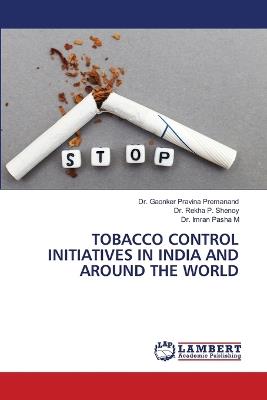 Tobacco Control Initiatives in India and Around the World - Gaonker Pravina Premanand,Rekha P Shenoy,Imran Pasha M - cover