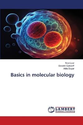 Basics in molecular biology - Nico Laur,Severin Gylstorff,Atilla Duyar - cover