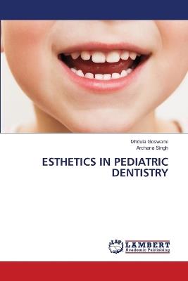 Esthetics in Pediatric Dentistry - Mridula Goswami,Archana Singh - cover