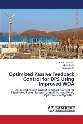 Optimized Passive Feedback Control for DPS Using Improved WOA - Selvaperumal S,Monesha S,Nagarajan R - cover
