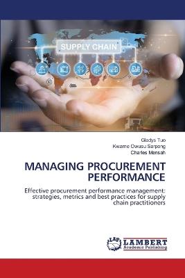 Managing Procurement Performance - Gladys Tuo,Kwame Owusu Sarpong,Charles Mensah - cover