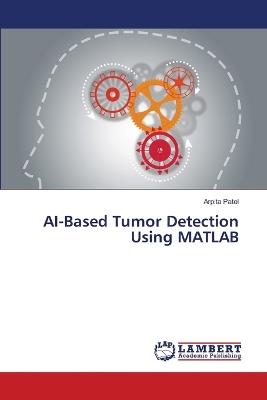 AI-Based Tumor Detection Using MATLAB - Arpita Patel - cover