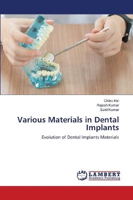 Various Materials in Dental Implants - Chitra Kiri,Rajesh Kumar,Sunil Kumar - cover