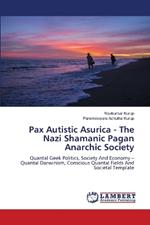 Pax Autistic Asurica - The Nazi Shamanic Pagan Anarchic Society