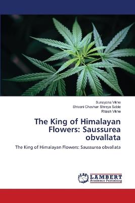 The King of Himalayan Flowers: Saussurea obvallata - Sunayana Vikhe,Shivani Chavhan Shreya Sable,Ritesh Vikhe - cover