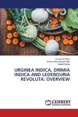 Urginea Indica, Drimia Indica and Ledebouria Revoluta: Overview - Sunayana Vikhe,Smita Lahare Rutuja Nale,Sakshi Sathe - cover