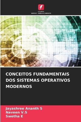 Conceitos Fundamentais DOS Sistemas Operativos Modernos - Jayashree Ananth S,Naveen V S,Swetha E - cover