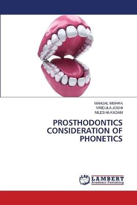 Prosthodontics Consideration of Phonetics - Mangal Mishra,Mridula Joshi,Nilesha Kadam - cover