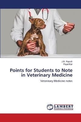 Points for Students to Note in Veterinary Medicine - J B Rajesh,Payel Kar - cover