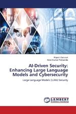 AI-Driven Security: Enhancing Large Language Models and Cybersecurity