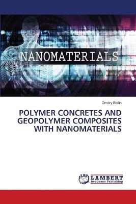 Polymer Concretes and Geopolymer Composites with Nanomaterials - Dmitry Beilin - cover