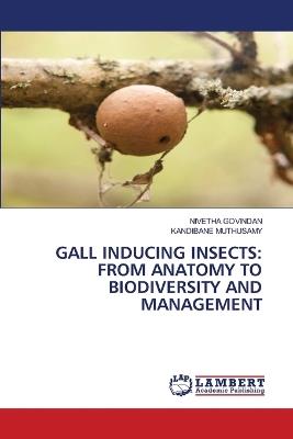 Gall Inducing Insects: From Anatomy to Biodiversity and Management - Nivetha Govindan,Kandibane Muthusamy - cover