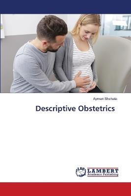 Descriptive Obstetrics - Ayman Shehata - cover
