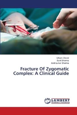 Fracture Of Zygomatic Complex: A Clinical Guide - Utham Chand,Sunil Sharma,Amit Kumar Sharma - cover