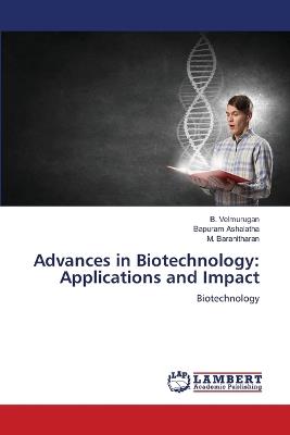 Advances in Biotechnology: Applications and Impact - B Velmurugan,Bapuram Ashalatha,M Baranitharan - cover