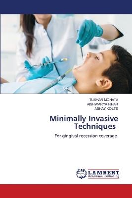 Minimally Invasive Techniques - Tushar Mohata,Aishwarya Ikhar,Abhay Kolte - cover