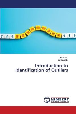 Introduction to Identification of Outliers - Anitha S,Sakthivel E - cover