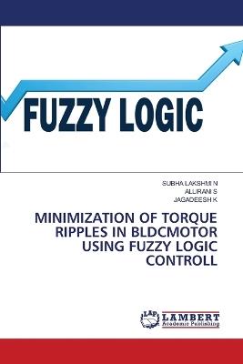 Minimization of Torque Ripples in Bldcmotor Using Fuzzy Logic Controll - Subha Lakshmi N,Allirani S,Jagadeesh K - cover