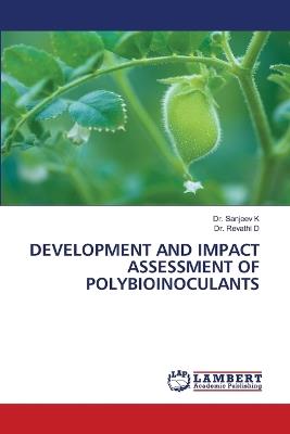 Development and Impact Assessment of Polybioinoculants - Sanjeev K,Revathi D - cover