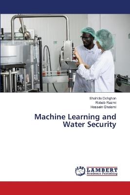 Machine Learning and Water Security - Shahide Dehghan,Robab Razmi,Hossein Gholami - cover