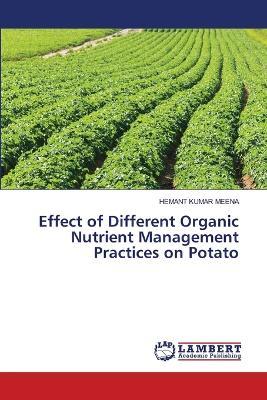 Effect of Different Organic Nutrient Management Practices on Potato - Hemant Kumar Meena - cover