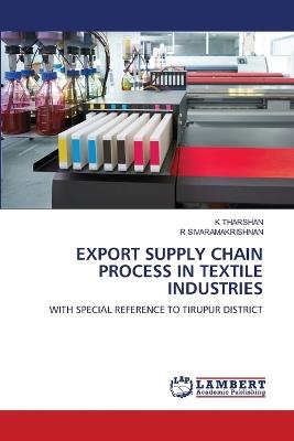 Export Supply Chain Process in Textile Industries - K Tharshan,R Sivaramakrishnan - cover