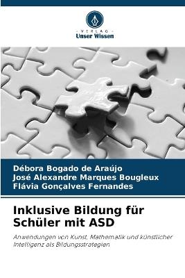 Inklusive Bildung für Schüler mit ASD - Débora Bogado de Araújo,José Alexandre Marques Bougleux,Flávia Gonçalves Fernandes - cover